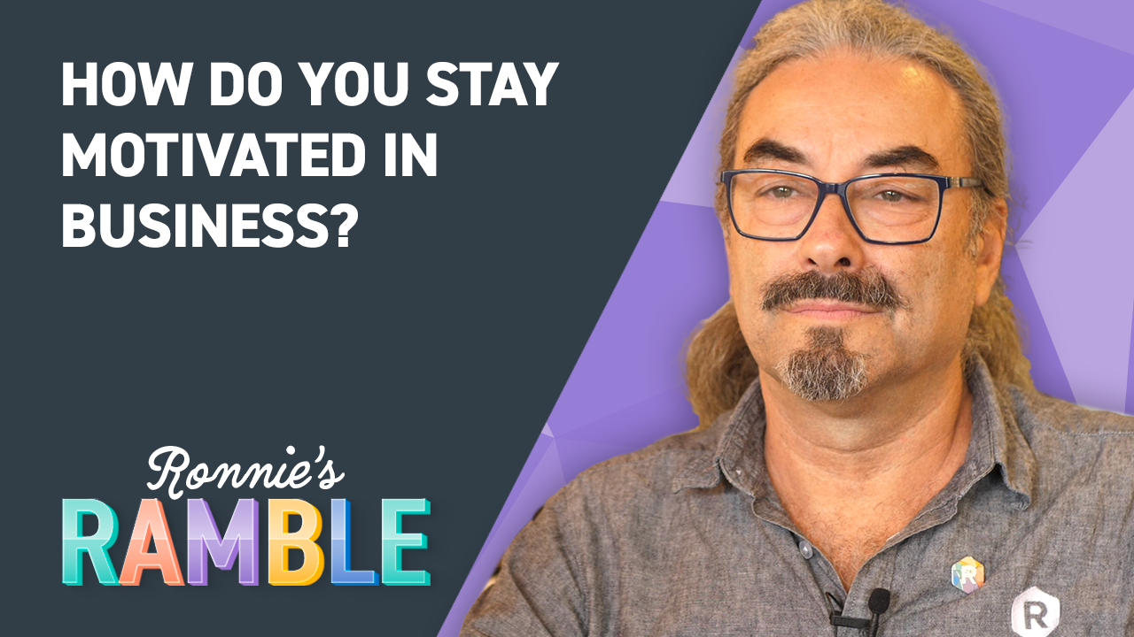 Ronnies Ramble S2, E12: How Do You Stay Motivated in Business?